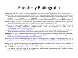 Fuentes y Bibliografía <ul><li>Blázquez  Graf, N. y Flores, J. (2005).  Ciencia, tecnología y género en Iberoamérica . 1er...