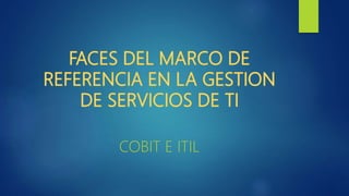 COBIT E ITIL
 