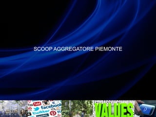 SCOOP AGGREGATORE PIEMONTE
 