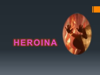 HEROINA
 