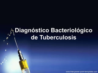 Diagnóstico Bacteriológico
de Tuberculosis

 