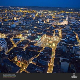 Vista aérea del casco histórico de Valladolid
Aerial view of the Valladolid historic city centre
Vue aérienne du centre historique de Valladolid
Vista aerea del centro storico di Valladolid
 