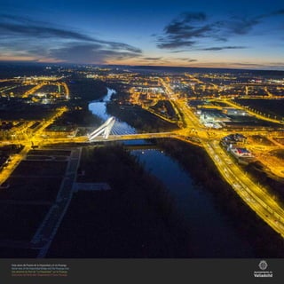Vista aérea del Puente de la Hispanidad y el río Pisuerga
Aerial view of the Hispanidad Bridge and the Pisuerga river
Vue aérienne du Pont de “La Hispanidad” sur le Pisuerga
Vista aerea del Ponte dell’ Hispanidad e il fiume Pisuerga
 