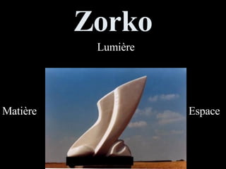 Zorko Lumière Matière   Espace   