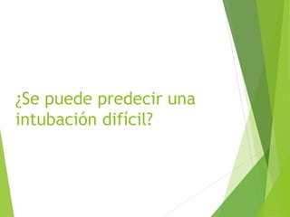 ¿Se puede predecir una
intubación difícil?
 