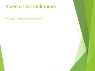 Video cricotiroidotomia
 https://youtu.be/Oisuj-2ym1A
 