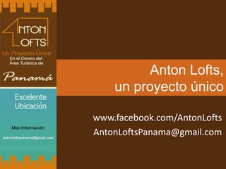 Anton Lofts,
    un proyecto único

www.facebook.com/AntonLofts
AntonLoftsPanama@gmail.com
 