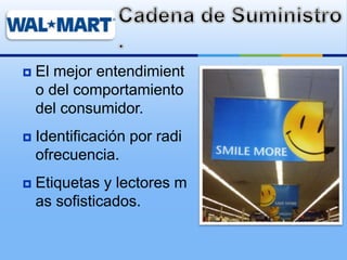  El mejor entendimient
o del comportamiento
del consumidor.
 Identificación por radi
ofrecuencia.
 Etiquetas y lectores m
as sofisticados.
 