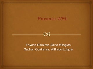 Faverio Ramírez ,Silvia Milagros
Sachun Contreras, Wilfredo Luiguis
 