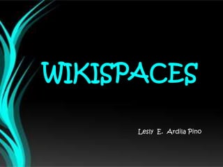 WIKISPACES

      Lesly E. Ardila Pino
 
