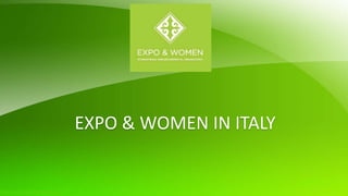 EXPO & WOMEN IN ITALY
 