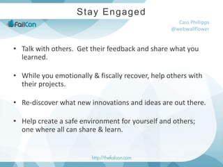 Stay Engaged<br />Cass Phillipps@webwallflower<br />Talk with others.  Get their feedback and share what you learned.<br /...