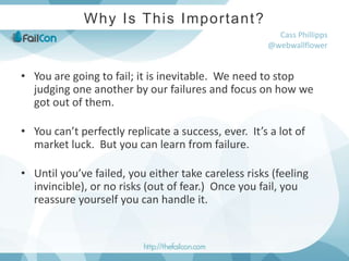 Why Is This Important?<br />Cass Phillipps@webwallflower<br />You are going to fail; it is inevitable.  We need to stop ju...