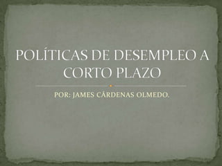 POR: JAMES CÁRDENAS OLMEDO.

 
