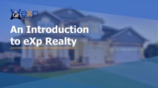 An Introduction
to eXp Realty
 