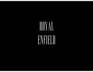 Royal
Enfield

          7
 