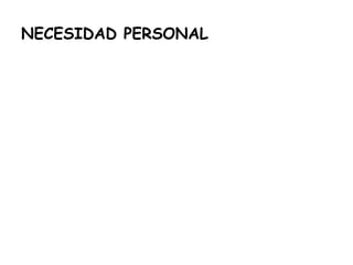NECESIDAD PERSONAL
 
