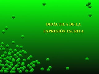 DIDÁCTICA DE LA EXPRESIÓN ESCRITA 