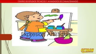 CENTRO DE ESTUDIOS TÉCNICOS Y AVANZADOS DE CHIMALTENANGO

Expresión Artística
Profesora: Irma Yohana Roquel Monroy

 