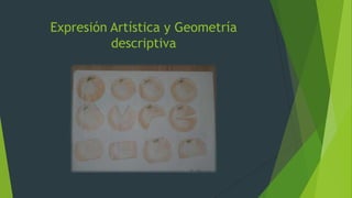 Expresión Artística y Geometría
descriptiva

 
