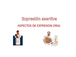 ASPECTOS DE EXPRESION ORAL
 