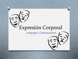 Expresión Corporal
Lenguaje y Comunicación

 