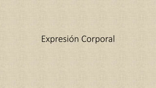 Expresión Corporal
 