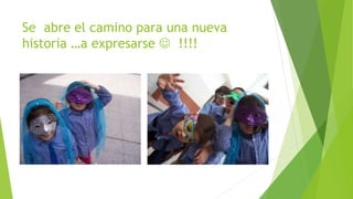 Se abre el camino para una nueva
historia …a expresarse  !!!!
 