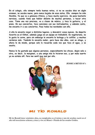 En el colegio, ella siempre tenía buenas notas, si no se sacaba diez en algún
examen, se sacaba nueve, pero nunca bajaba d...