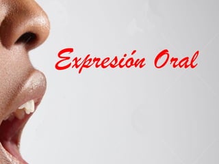 Expresión Oral
 