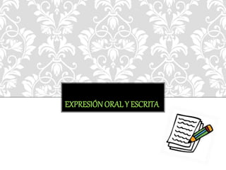 EXPRESIÓN ORAL Y ESCRITA 
 