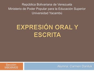 Alumna: Carmen Daniluk
República Bolivariana de Venezuela
Ministerio de Poder Popular para la Educación Superior
Universidad Yacambú
Sección:
MB08M0S
 