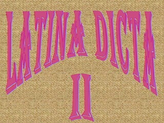 LATINA DICTA II 