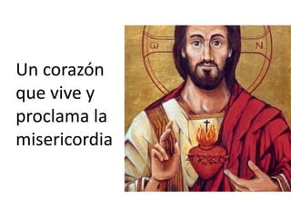 Un corazón
que vive y
proclama la
misericordia
 