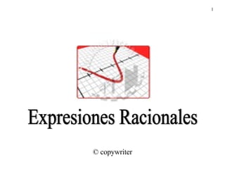 Expresiones Racionales © copywriter 