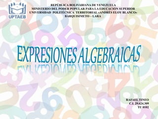 REPÚBLICA BOLIVARIANA DE VENEZUELA
MINISTERIO DEL PODER POPULAR PARA LA EDUCACIÓN SUPERIOR
UNIVERSIDAD POLITÉCNICA TERRITORIAL «ANDRÉS ELOY BLANCO»
BARQUISIMETO – LARA
RAFAEL TINEO
C.I. 29.624.309
TU 0102
 