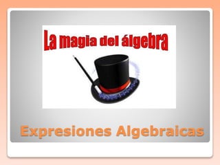 Expresiones Algebraicas 
 