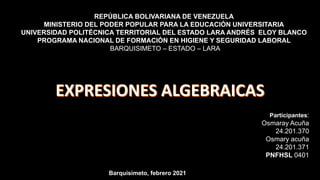 REPÚBLICA BOLIVARIANA DE VENEZUELA
MINISTERIO DEL PODER POPULAR PARA LA EDUCACIÓN UNIVERSITARIA
UNIVERSIDAD POLITÉCNICA TERRITORIAL DEL ESTADO LARA ANDRÉS ELOY BLANCO
PROGRAMA NACIONAL DE FORMACIÓN EN HIGIENE Y SEGURIDAD LABORAL
BARQUISIMETO – ESTADO – LARA
Participantes:
Osmaray Acuña
24.201.370
Osmary acuña
24.201.371
PNFHSL 0401
Barquisimeto, febrero 2021
 