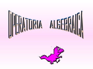 OPERATORIA  ALGEBRAICA 