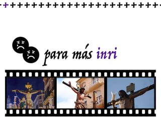 para más inri
++++++++++++++++++++++++
 