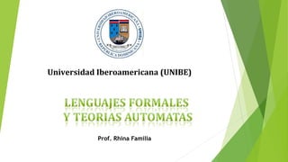 Universidad Iberoamericana (UNIBE)




           Prof. Rhina Familia
 
