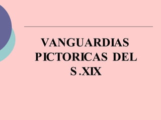 VANGUARDIAS PICTORICAS DEL S.XIX 