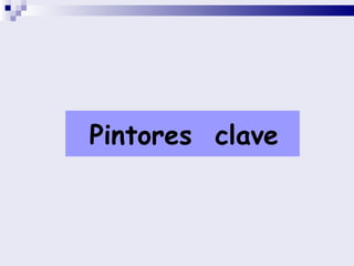 Pintores  clave 