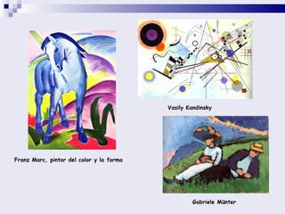 Franz Marc, pintor del color y la forma Vasily Kandinsky Gabriele Münter 