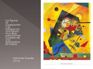 Las figuras
se
superponen
y se
solapan en
una forma
muy libre
para formar
cuadros de
una
extraordina
ria fuerza.




     Harmonie Traquille
     (1914)
 