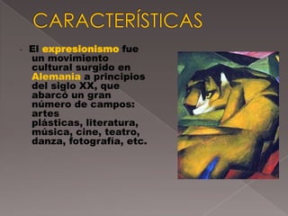 - El expresionismo fue
  un movimiento
  cultural surgido en
  Alemania a principios
  del siglo XX, que
  abarcó un gran
  número de campos:
  artes
  plásticas, literatura,
  música, cine, teatro,
  danza, fotografía, etc.
 