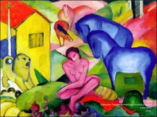 El sueño
Colección Thyssen Bornemisza, Madrid (España)
                                  Franz Marc
                                         1912.
 