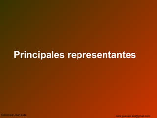 Principales representantes
Ediciones Libart Ltda. nora.guevara.sip@gmail.com
 