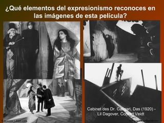 ¿Qué elementos del expresionismo reconoces en
las imágenes de esta película?
Cabinet des Dr. Caligari, Das (1920) -
Lil Dagover, Conrad Veidt
Ediciones Libart Ltda. nora.guevara.sip@gmail.com
 