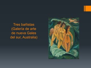 Tres bañistas
(Galería de arte
de nueva Gales
del sur, Australia)
 